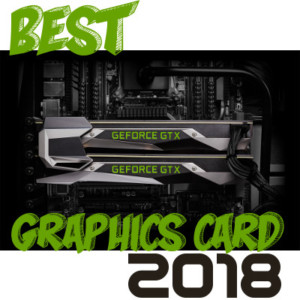 Best Graphics Card 2018 Example